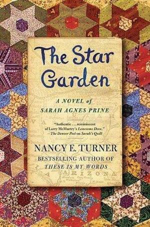 The Star Garden: A Novel of Sarah Agnes Prine by Nancy E. Turner