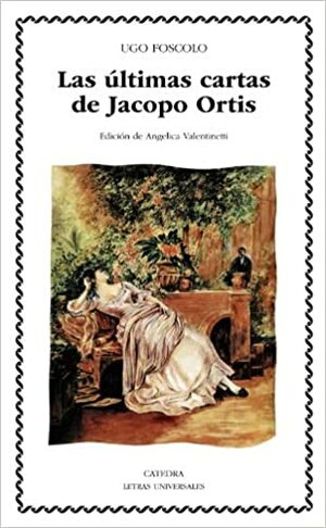 Las últimas cartas de Jacopo Ortis by Ugo Foscolo