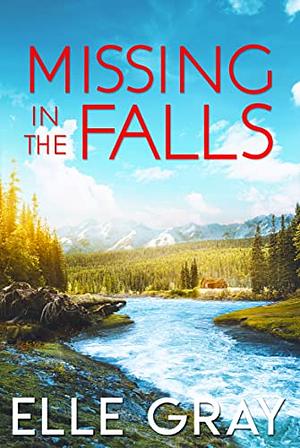 Missing in the Falls by Ellen Gray