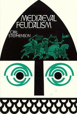 Mediaeval Feudalism by Carl Stephenson