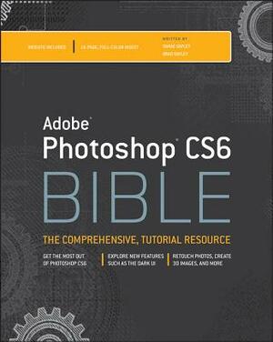 Photoshop CS6 Bible by Brad Dayley, Danae Dayley