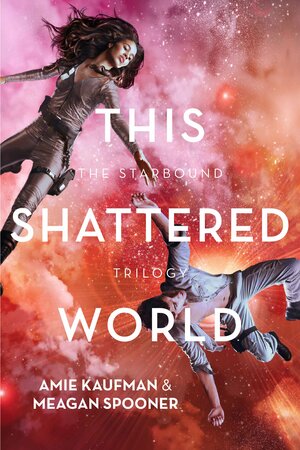 This Shattered World by Meagan Spooner, Amie Kaufman