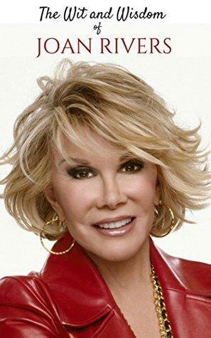 The Wit and Wisdom of Joan Rivers: Joan Rivers Quotes by Peter Jennings