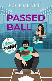 Passed Ball: A Denver Bandits Novel by Lo Everett