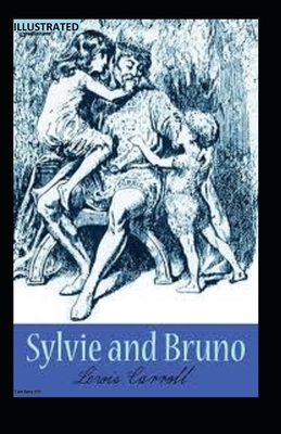 Sylvie and Bruno Illustrated by Lewis Carroll