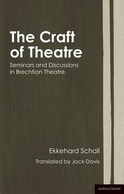 The Craft of Theatre: Seminars and Discussions in Brechtian Theatre by Ekkehard Schall