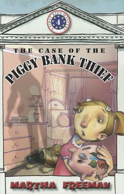The Case of the Piggy Bank Thief by Martha Freeman