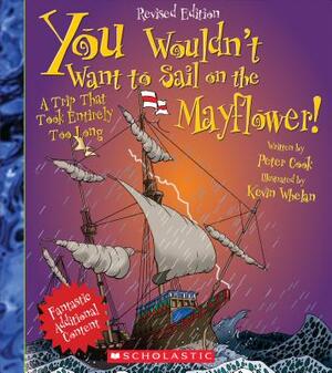 You Wouldn't Want to Sail on the Mayflower! (Revised Edition) by Peter Cook