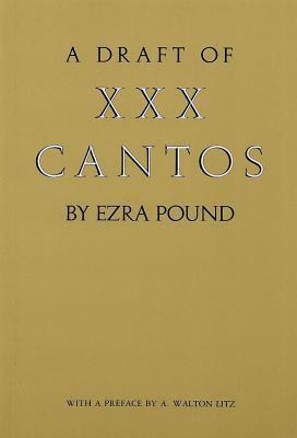 A Draft of XXX Cantos by Ezra Pound