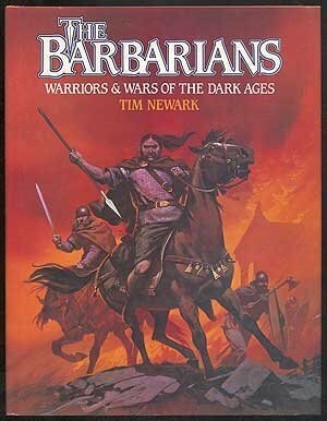 The Barbarians: Warriors & Wars of the Dark Ages by Tim Newark