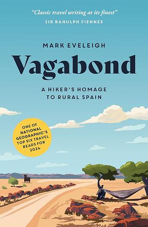 Vagabond: A Hiker's Homage to Rural Spain by Mark Eveleigh