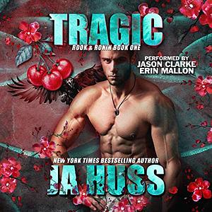 Tragic by J.A. Huss