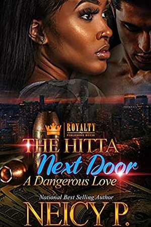 The Hitta Next Door: An Dangerous Love by Neicy P.