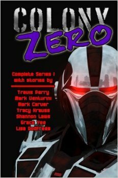 Colony Zero - Complete Series 1 by Mark Carver, Travis Perry, Grace Yee, Mark Venturini, Lisa Godfrees, Tracy Krauss, Shannon Laws