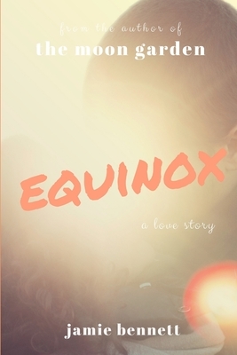 Equinox: a love story by Jamie Bennett