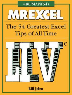 Mrexcel Live: The 54 Greatest Excel Tips of All Time by Bill Jelen