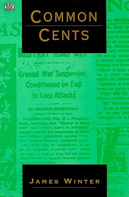 Common Cents: Media Portrayal of the Gulf War and Other Events by James Winter