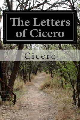 The Letters of Cicero by Cicero