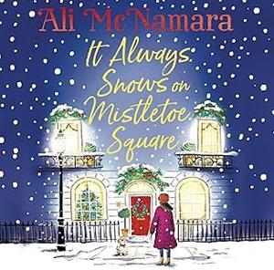 It Always Snows on Mistletoe Square by Ali McNamara