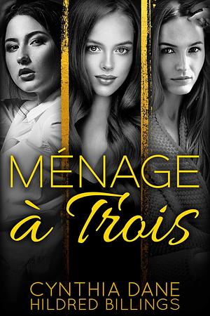 Ménage a Trios  by Hildred Billings, Cynthia Dane