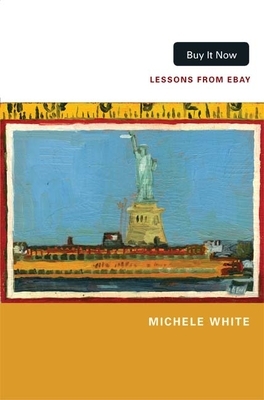 Buy It Now: Lessons from Ebay by Michele White