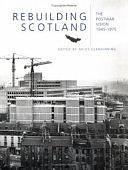 Rebuilding Scotland: The Postwar Vision, 1945-1975 by Miles Glendinning