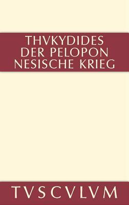 Geschichte Des Peloponnesischen Krieges: Griechisch - Deutsch by Thucydides