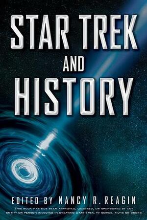 Star Trek and History by Margaret A. Weitekamp, Elizabeth Baird Hardy, Christian Domenig, M.G. DuPree, Alan Kistler, Nancy R. Reagin, Amy Carney, John Putman, Brent McDonald, Matthew D. Mingus, Alex Robles, Lori Maguire, Howard Bruce Franklin, Amy H. Sturgis, Karma Waltonen, Marcus Schulzke, Brenda Gardenour, Dolly Jørgensen, Rick Worland, Alice L. George