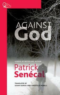 Against God by Susan Ouriou, Patrick Senécal, Christelle Morelli, Nora Alleyn