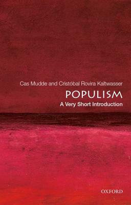 Populism: A Very Short Introduction by Cristobal Rovira Kaltwasser, Cas Mudde