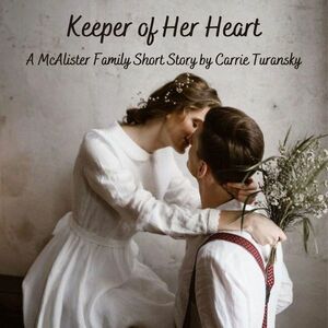 Keeper of Her Heart by Carrie Turansky