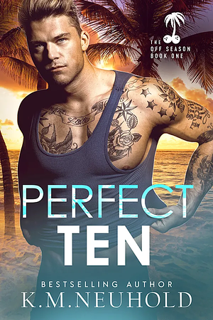 Perfect Ten by K.M. Neuhold