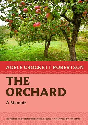 The Orchard: A Memoir by Adele Crockett Robertson