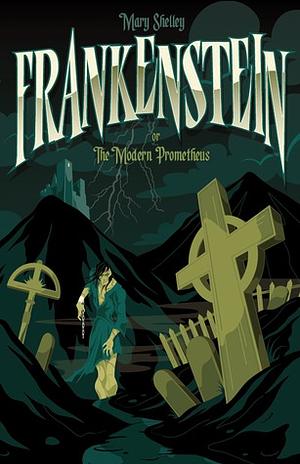 Frankenstein, or The Modern Prometheus by Mary Shelley