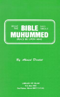 What the Bible Says about Muhummed: Peace Be Upon Him by Ahmed Deedat