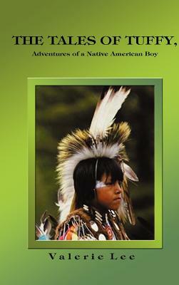 The Tales of Tuffy: Adventures of a Native American Boy by Valerie Lee