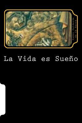 La Vida es Sueño (Spanish Edition) by Pedro Calderón de la Barca