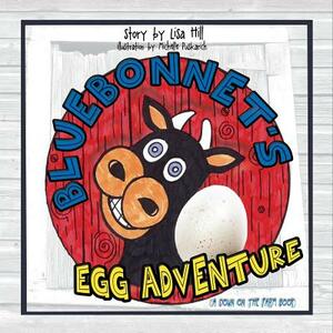 Bluebonnet's Egg Adventure: A Down on the Farm Book by Lisa Hill