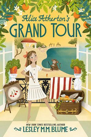 Alice Atherton's Grand Tour by Lesley M.M. Blume