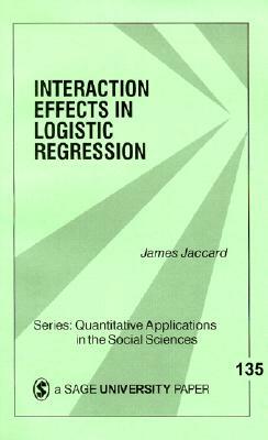 Interaction Effects in Logistic Regression by James Jaccard
