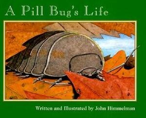 A Pill Bug's Life by John Himmelman