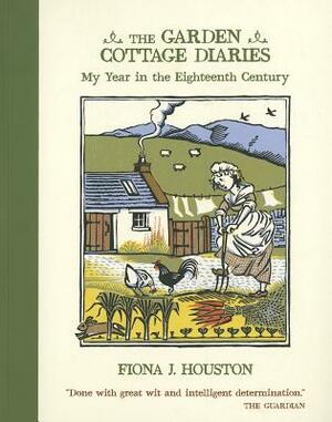 The Garden Cottage Diaries by Fiona J. Houston, Houston