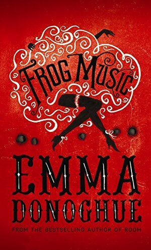 Frog Music by Emma Donoghue