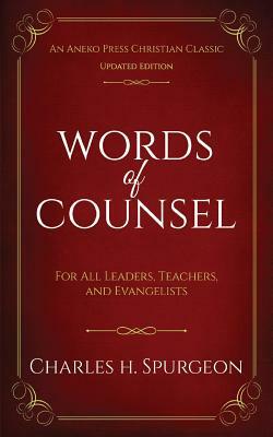 Words of Counsel: For All Leaders, Teachers, and Evangelists by Charles H. Spurgeon