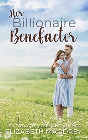Her Billionaire Benefactor by Elizabeth Maddrey