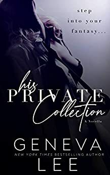 His Private Collection: A novella by Geneva Lee