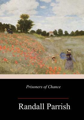 Prisoners of Chance by Randall Parrish