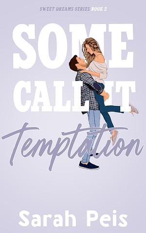 Some Call It Temptation by Sarah Peis
