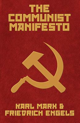 The Communist Manifesto by Karl Marx, Friedrich Engels