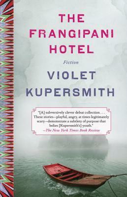 The Frangipani Hotel: Fiction by Violet Kupersmith